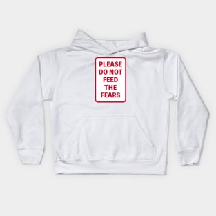 PLEASE DO NOT FEED THE FEARS Kids Hoodie